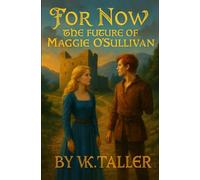 For Now: The Legacy of Maggie O'Sullivan (For Eternity: Reincarnation)