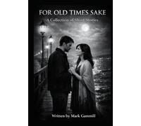 FOR OLD TIME'S SAKE: A Collection of Short stories
