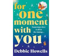 For One Moment With You: A romantic and heart-mending story of love, loss and second chances from Debbie Howells for 2026