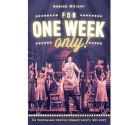 For One Week Only!: The Norfolk and Norwich Operatic Society, 1925-2025