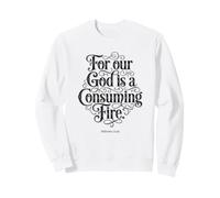 For Our God is a Consuming Fire | Hebrews 12:29 Bible Faith Sweatshirt