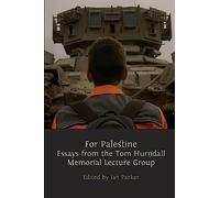 For Palestine: Essays from the Tom Hurndall Memorial Lecture Group