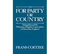 For Party or Country: Nationalism and the Dilemmas of Popular Conservatism in Edwardian England