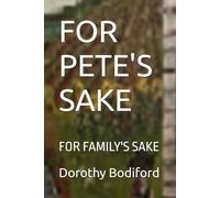 FOR PETE'S SAKE: FOR FAMILIE'S SAKE