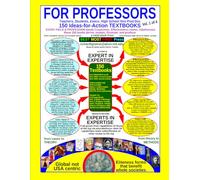 FOR PROFESSORS Teachers, Students, Execs: High School thru Post-Doc; 150 Ideas-to-Action TEXTBOOKS on 22 new KINDS of Science: Vol. 1 of 4 Excellence ... Creativity Sciences--3 of the 22 total