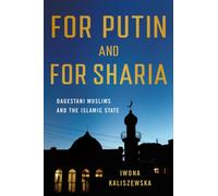 For Putin and for Sharia : Dagestani Muslims and the Islamic State
