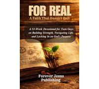 For Real: A Faith That Doesn't Quit: A 52-Week Devotional for Teen Guys on Building Strength, Navigating Life, and Locking In on God's Purpose