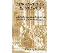 For Services Rendered: An Anthology in Thanksgiving for the Book of Common Prayer