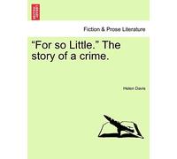 For So Little. the Story of a Crime.