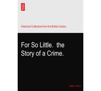 For So Little.? the Story of a Crime.