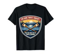 for Some There's Therapy for The Rest of Us Rowing Crew Joke T-Shirt