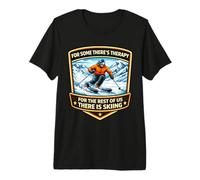 for Some There's Therapy for The Rest There is Skiing Ski Premium T-Shirt