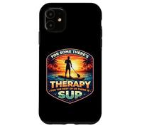 For Some There's Therapy For The Rest There Is SUP Lover Case for iPhone 11