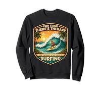 For Some Theres Therapy For The Rest There Is Surfing Surfer Sweatshirt