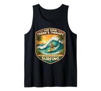for Some Theres Therapy for The Rest There is Surfing Surfer Tank Top