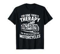 For Some There's Therapy For Us There Are Motorcycles Biker T-Shirt