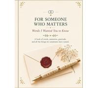 For Someone Who Matters: Words I Wanted You to Know