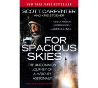 For Spacious Skies: The Uncommon Journey of a Mercury Astronaut