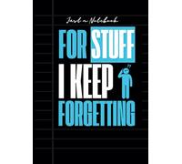 For Stuff I Keep Forgetting: An Organizer, Log Book & Notebook for Passwords and More: A handy little notebook, B6 size