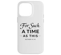 For Such A Time As This Esther 4:14 Bible Faith Scripture Case for iPhone 14 Pro Max