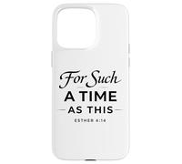 For Such A Time As This Esther 4:14 Bible Faith Scripture Case for iPhone 15 Pro Max