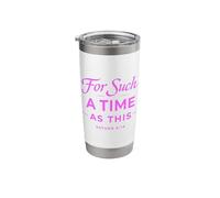 for Such A Time As This Esther 4:14 Bible Faith Scripture Stainless Steel Insulated Tumbler