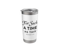 for Such A Time As This Esther 4:14 Bible Faith Scripture Stainless Steel Insulated Tumbler