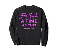 For Such A Time As This Esther 4:14 Bible Faith Scripture Sweatshirt
