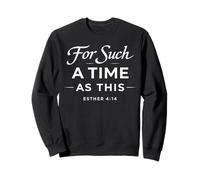 For Such A Time As This Esther 4:14 Bible Faith Scripture Sweatshirt