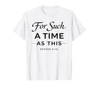 for Such A Time As This Esther 4:14 Bible Faith Scripture T-Shirt