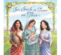 For Such A Time As This: Stories of Women from the Bible, Retold for Girls