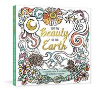 For the Beauty of the Earth : A Coloring Book to Celebrate the Wonder of Creation: A Nature Coloring Book