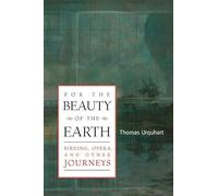 For the Beauty of the Earth: Birding, Opera, and Other Journeys