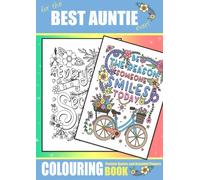 For The Best Auntie Ever, Colouring Book Positive Quotes and Beautiful Flowers: A Lovely Floral Colouring Book For Kids and Adults of All ages