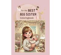 For the best big sister - Coloring book - The perfect gift for girls with a new sibling