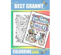 For The Best Granny Ever, Colouring Book Positive Quotes and Beautiful Flowers: A Lovely Floral Colouring Book For Kids and Adults of All ages