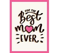 For the Best Mum Ever: The Perfect Gift to Give to Your Mum.