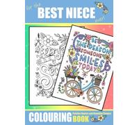 For The Best Niece Ever, Colouring Book Positive Quotes and Beautiful Flowers: A Lovely Floral Colouring Book For Kids and Adults of All ages