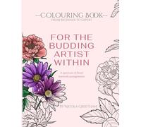For The Budding Artist Within: Colouring Book - From Beginner to Expert
