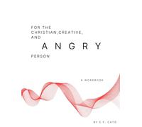 For the Christian, Creative, and Angry Person: A Workbook (The Christian and Creative Series)