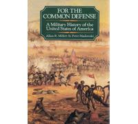 For the Common Defense: Military History of the United States, 1607-1983