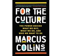 For the Culture: The Power Behind What We Buy, What We Do, and Who We Want to Be