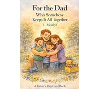 For the Dad Who Somehow Keeps It All Together (...Mostly): A Father’s Day Card Book (The “You’re Doing Fine” Gift Book Series)