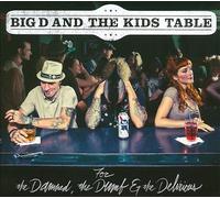 For the Damned, the Dumb & the Delirious by Big D and the Kids Table (CD, 2011)