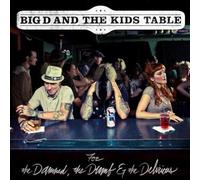For the Damned, the Dumb & The Delirious by Big D & The Kids Table (2011) Audio CD