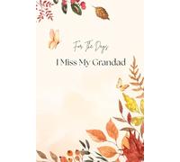 For The Days I Miss My Grandad Grief Journal: Grief journaling, bereavement, loss of grandparent.