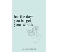 For the Days You Forget Your Worth: Letters on Self-Worth, Healing, and Becoming Whole