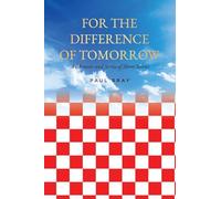 For the Difference of Tomorrow: A Memoir and Series of Short Stories