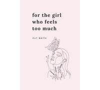 For the Girl Who Feels Too Much