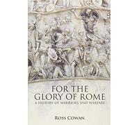 For the Glory of Rome: A History of Warriors and Warfare
